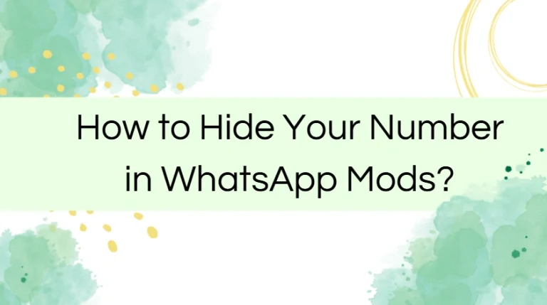 How to Hide Your Number in WhatsApp Mods?